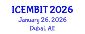 International Conference on Economics, Management of Business, Innovation and Technology (ICEMBIT) January 26, 2026 - Dubai, United Arab Emirates