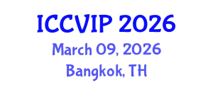 International Conference on Computer Vision and Image Processing (ICCVIP) March 09, 2026 - Bangkok, Thailand