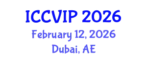 International Conference on Computer Vision and Image Processing (ICCVIP) February 12, 2026 - Dubai, United Arab Emirates