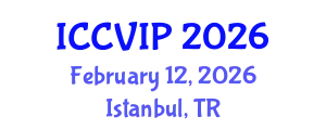 International Conference on Computer Vision and Image Processing (ICCVIP) February 12, 2026 - Istanbul, Turkey