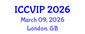 International Conference on Computer Vision and Image Processing (ICCVIP) March 09, 2026 - London, United Kingdom