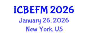 International Conference on Business, Economics, Finance, and Management (ICBEFM) January 26, 2026 - New York, United States