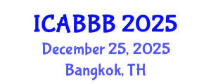 International Conference on Applied Bionics, Biophysics and Biomechanics (ICABBB) December 25, 2025 - Bangkok, Thailand
