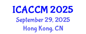 International Conference on Anesthesiology and Critical Care Medicine (ICACCM) September 29, 2025 - Hong Kong, China