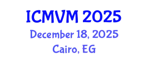International Conference on Molecular Virology and Microbiology (ICMVM) December 18, 2025 - Cairo, Egypt