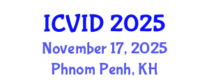International Conference on Virology and Infectious Diseases (ICVID) November 17, 2025 - Phnom Penh, Cambodia