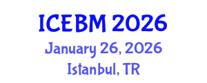 International Conference on Economics and Business Management (ICEBM) January 26, 2026 - Istanbul, Turkey