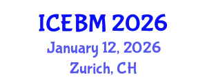 International Conference on Economics and Business Management (ICEBM) January 12, 2026 - Zurich, Switzerland
