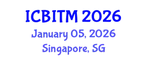 International Conference on Business Innovation and Technology Management (ICBITM) January 05, 2026 - Singapore, Singapore