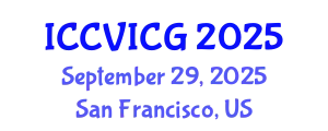 International Conference on Computer Vision, Imaging and Computer Graphics (ICCVICG) September 29, 2025 - San Francisco, United States