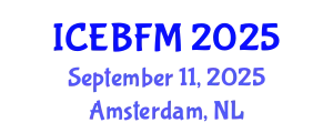 International Conference on Economics, Business, Finance and Management (ICEBFM) September 11, 2025 - Amsterdam, Netherlands
