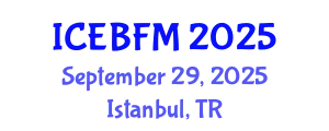 International Conference on Economics, Business, Finance and Management (ICEBFM) September 29, 2025 - Istanbul, Turkey