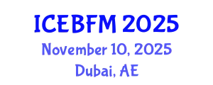 International Conference on Economics, Business, Finance and Management (ICEBFM) November 10, 2025 - Dubai, United Arab Emirates
