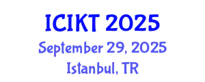 International Conference on Information and Knowledge Technology (ICIKT) September 29, 2025 - Istanbul, Turkey