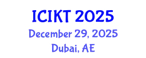 International Conference on Information and Knowledge Technology (ICIKT) December 29, 2025 - Dubai, United Arab Emirates
