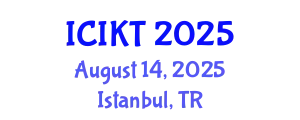 International Conference on Information and Knowledge Technology (ICIKT) August 14, 2025 - Istanbul, Turkey