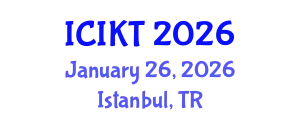International Conference on Information and Knowledge Technology (ICIKT) January 26, 2026 - Istanbul, Turkey