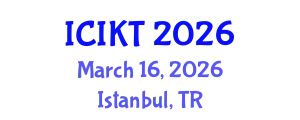 International Conference on Information and Knowledge Technology (ICIKT) March 16, 2026 - Istanbul, Turkey