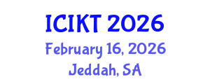 International Conference on Information and Knowledge Technology (ICIKT) February 16, 2026 - Jeddah, Saudi Arabia