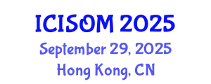 International Conference on Information Systems and Operations Management (ICISOM) September 29, 2025 - Hong Kong, China