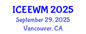 International Conference on Environment, Energy and Waste Management (ICEEWM) September 29, 2025 - Vancouver, Canada