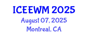 International Conference on Environment, Energy and Waste Management (ICEEWM) August 07, 2025 - Montreal, Canada