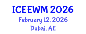 International Conference on Environment, Energy and Waste Management (ICEEWM) February 12, 2026 - Dubai, United Arab Emirates