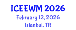 International Conference on Environment, Energy and Waste Management (ICEEWM) February 12, 2026 - Istanbul, Turkey