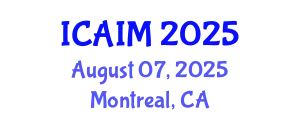International Conference on Automation and Intelligent Manufacturing (ICAIM) August 07, 2025 - Montreal, Canada
