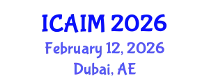 International Conference on Automation and Intelligent Manufacturing (ICAIM) February 12, 2026 - Dubai, United Arab Emirates