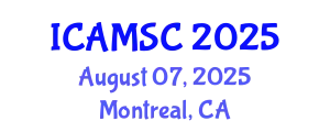 International Conference on Applied Mathematics and Scientific Computing (ICAMSC) August 07, 2025 - Montreal, Canada