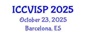 International Conference on Computer Vision, Image and Signal Processing (ICCVISP) October 23, 2025 - Barcelona, Spain