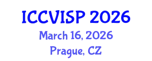 International Conference on Computer Vision, Image and Signal Processing (ICCVISP) March 16, 2026 - Prague, Czechia