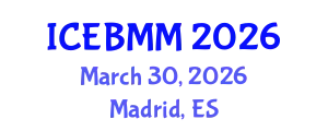 International Conference on Economics, Business and Marketing Management (ICEBMM) March 30, 2026 - Madrid, Spain