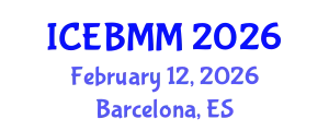 International Conference on Economics, Business and Marketing Management (ICEBMM) February 12, 2026 - Barcelona, Spain