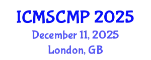 International Conference on Material Science and Condensed Matter Physics (ICMSCMP) December 11, 2025 - London, United Kingdom