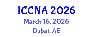 International Conference on Communication Networks and Applications (ICCNA) March 16, 2026 - Dubai, United Arab Emirates