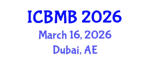 International Conference on Biochemistry and Molecular Biology (ICBMB) March 16, 2026 - Dubai, United Arab Emirates