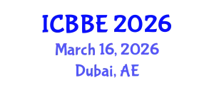 International Conference on Biotechnology and Biosystems Engineering (ICBBE) March 16, 2026 - Dubai, United Arab Emirates