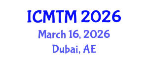 International Conference on Marketing and Tourism Management (ICMTM) March 16, 2026 - Dubai, United Arab Emirates
