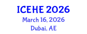 International Conference on Education and Higher Education (ICEHE) March 16, 2026 - Dubai, United Arab Emirates
