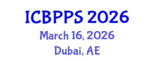 International Conference on Behavioral, Psychological and Political Sciences (ICBPPS) March 16, 2026 - Dubai, United Arab Emirates