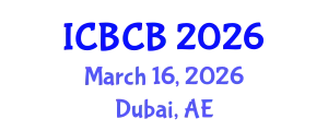 International Conference on Bioinformatics and Computational Biology (ICBCB) March 16, 2026 - Dubai, United Arab Emirates