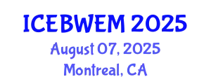 International Conference on Energy, Biomass, Waste and Environmental Management (ICEBWEM) August 07, 2025 - Montreal, Canada