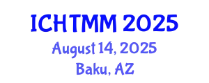 International Conference on Hospitality, Tourism Marketing and Management (ICHTMM) August 14, 2025 - Baku, Azerbaijan