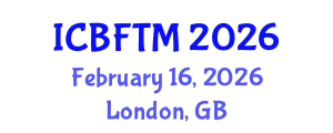 International Conference on Business, Finance and Tourism Management (ICBFTM) February 16, 2026 - London, United Kingdom