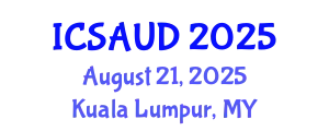 International Conference on Sustainable Architecture and Urban Design (ICSAUD) August 21, 2025 - Kuala Lumpur, Malaysia