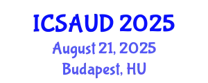 International Conference on Sustainable Architecture and Urban Design (ICSAUD) August 21, 2025 - Budapest, Hungary