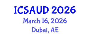 International Conference on Sustainable Architecture and Urban Design (ICSAUD) March 16, 2026 - Dubai, United Arab Emirates
