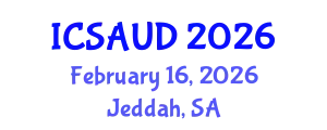 International Conference on Sustainable Architecture and Urban Design (ICSAUD) February 16, 2026 - Jeddah, Saudi Arabia